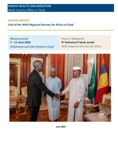 Rapport de la visite au Tchad du Directeur régional de l’OMS pour l’Afrique, le Dr Mohamed Yakub Janabi, du 7 au 11 juin 2026