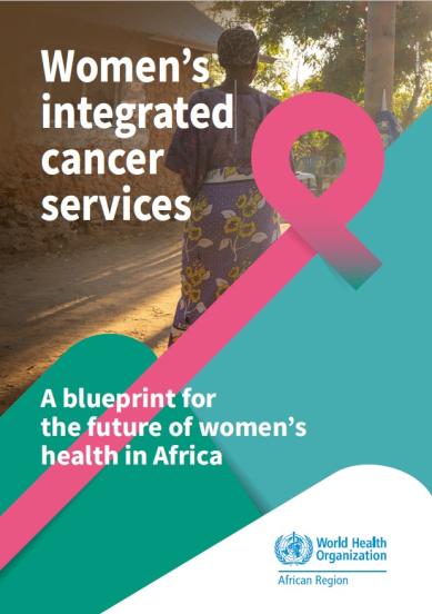 Womenʼs integrated cancer services: A blueprint for the future of womenʼs health in Africa